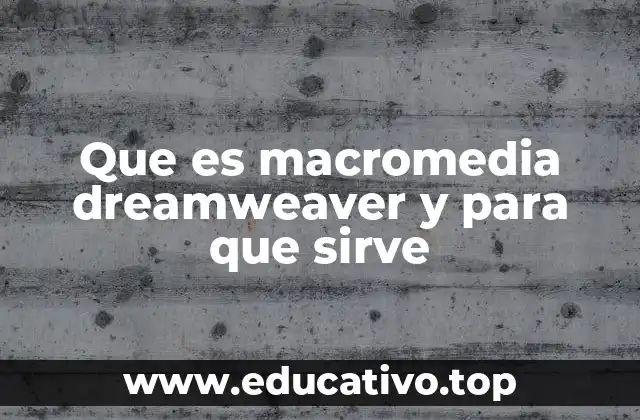 Que es macromedia dreamweaver y para que sirve