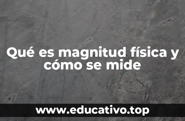 Qué es magnitud física y cómo se mide