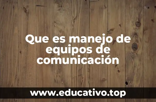 La importancia de la comunicación efectiva en entornos tecnológicos