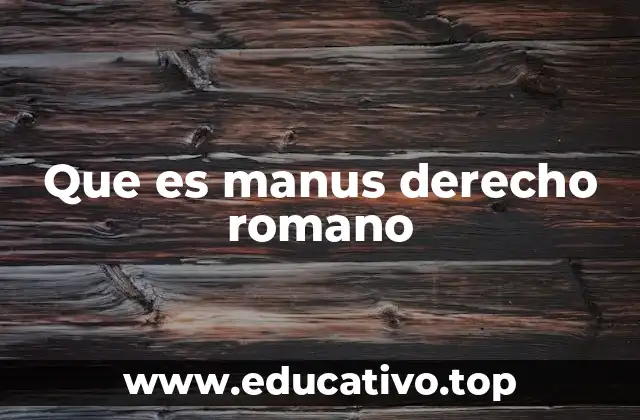Que es manus derecho romano