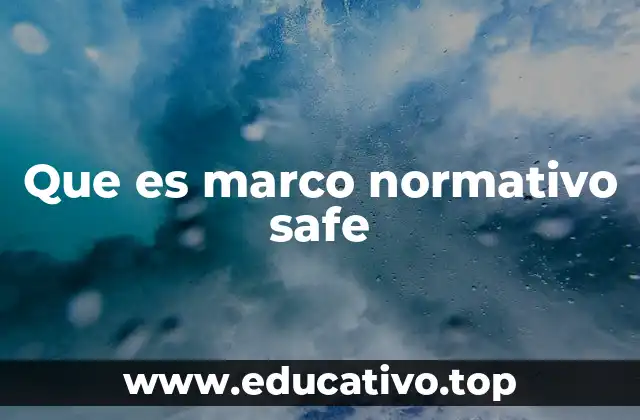 Que es marco normativo safe