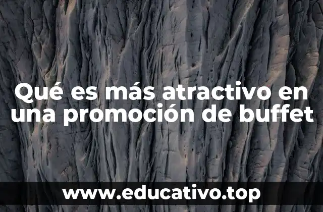 Qué es más atractivo en una promoción de buffet