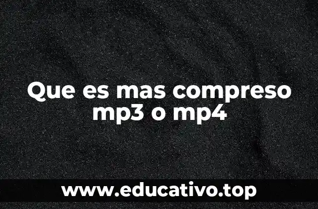 Que es mas compreso mp3 o mp4
