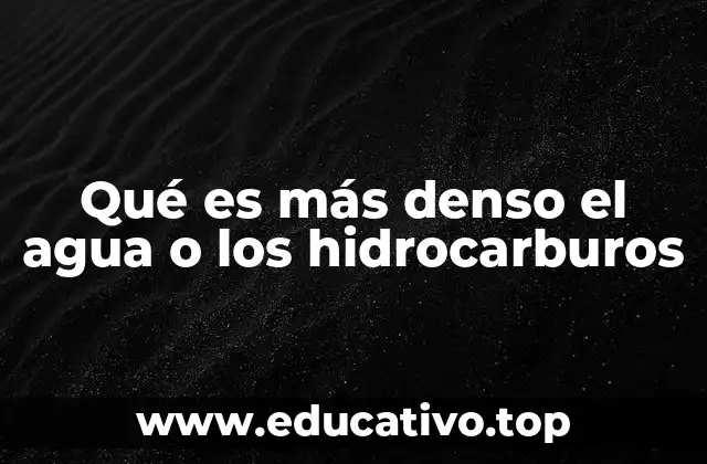 La importancia de la densidad en la interacción entre agua y hidrocarburos