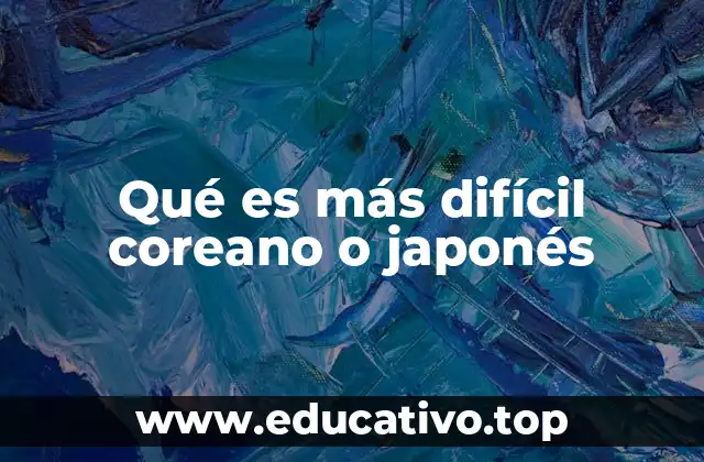 Qué es más difícil coreano o japonés