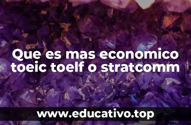 Que es mas economico toeic toelf o stratcomm