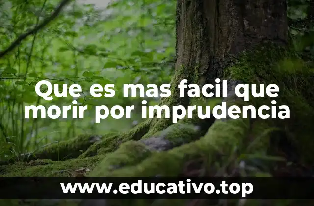 Que es mas facil que morir por imprudencia