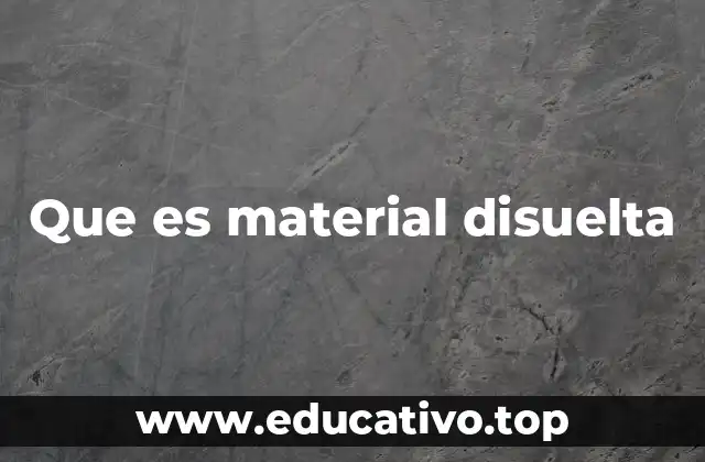 Que es material disuelta