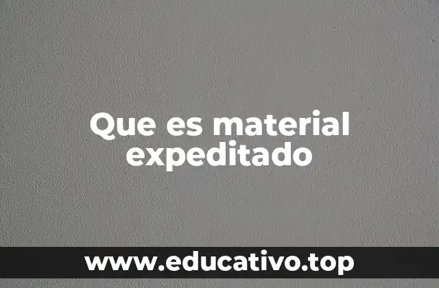 Que es material expeditado