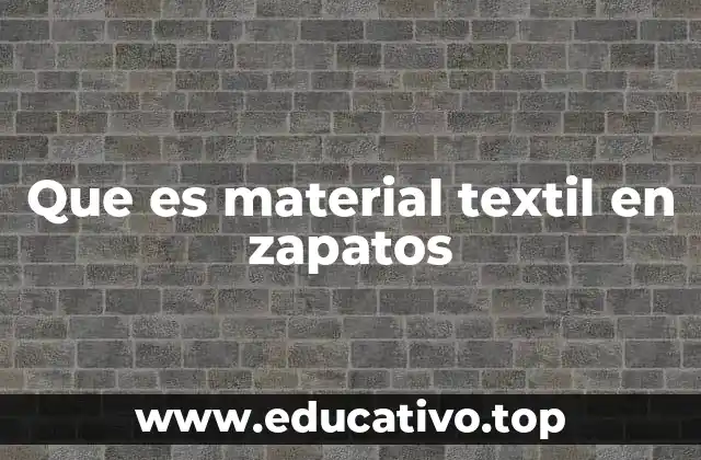 Que es material textil en zapatos