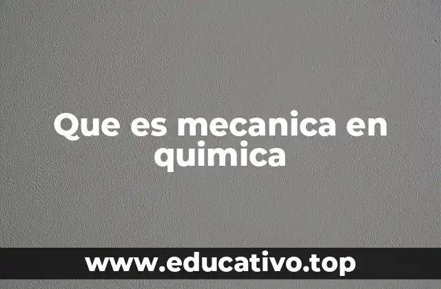 Que es mecanica en quimica