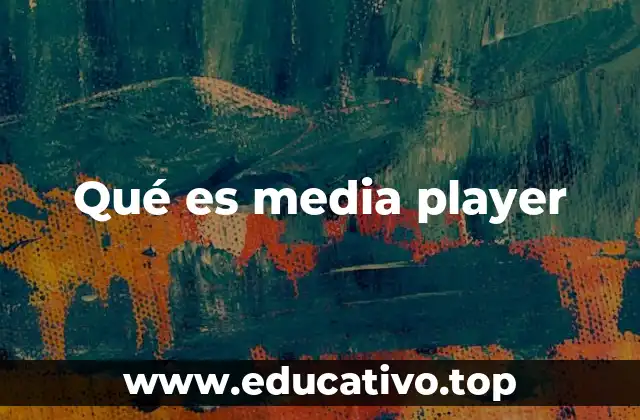 Qué es media player