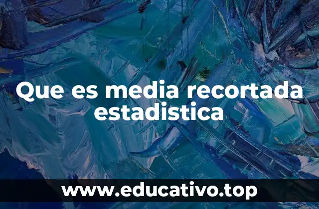 Que es media recortada estadistica