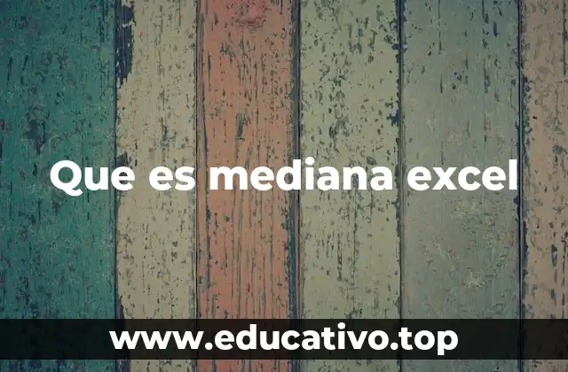 Que es mediana excel