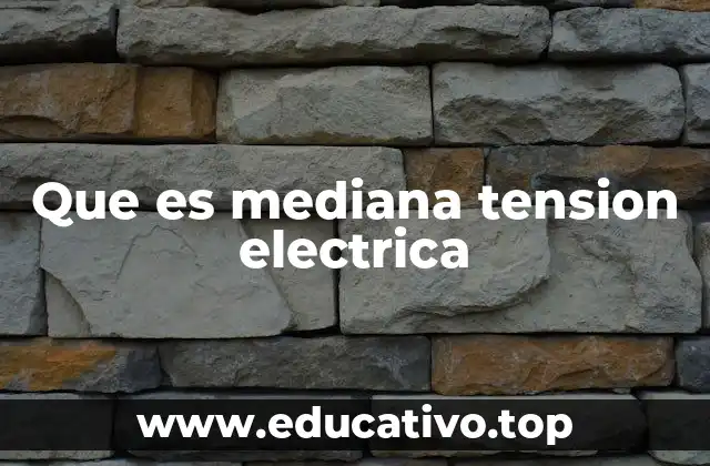 Que es mediana tension electrica