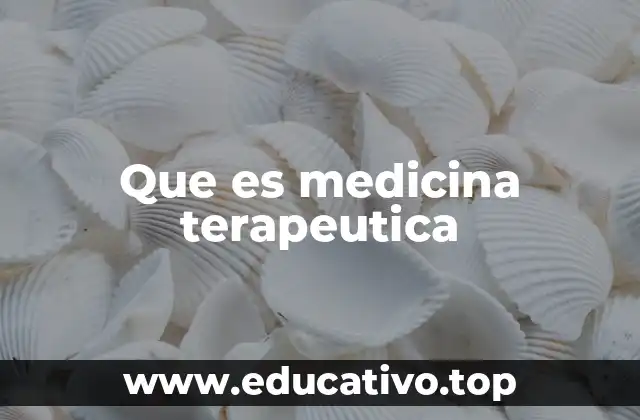 Que es medicina terapeutica