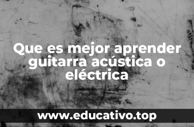 Diferencias entre guitarra acústica y eléctrica para principiantes
