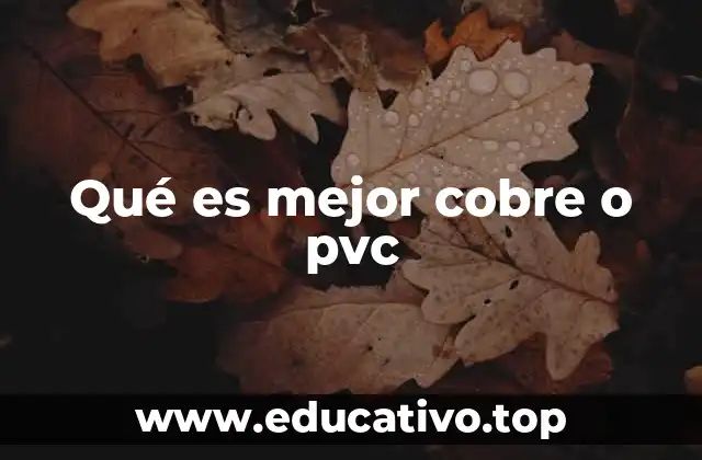 Qué es mejor cobre o pvc