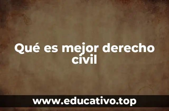 Qué es mejor derecho civil