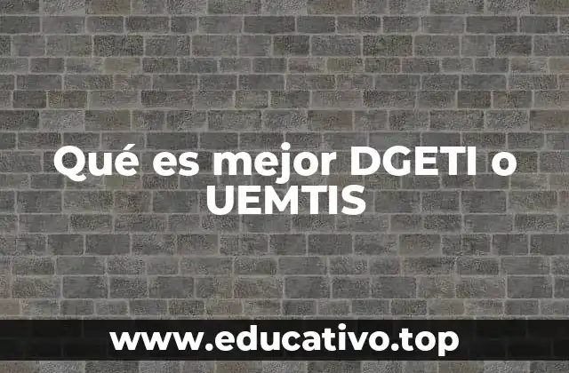 Qué es mejor DGETI o UEMTIS