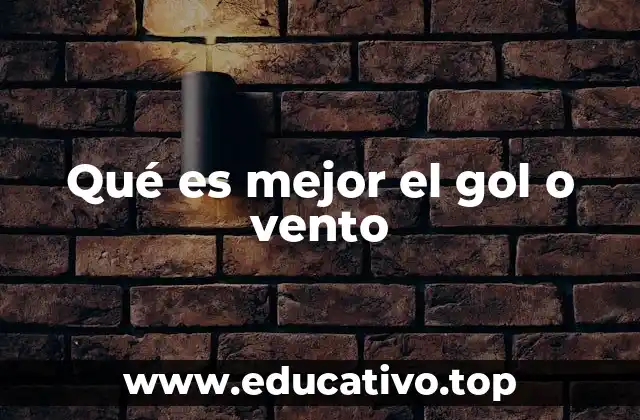 Qué es mejor el gol o vento