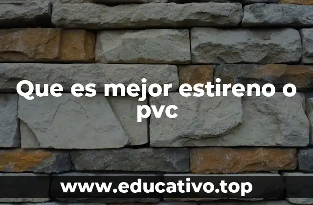 Que es mejor estireno o pvc