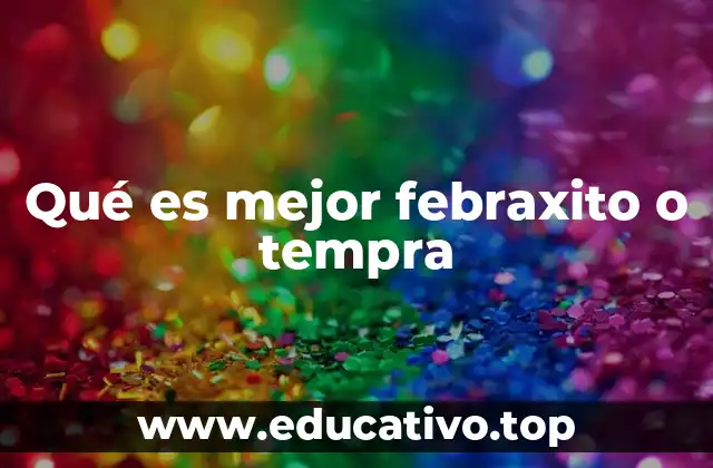 Qué es mejor febraxito o tempra