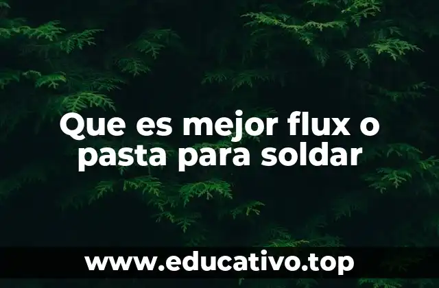 Que es mejor flux o pasta para soldar