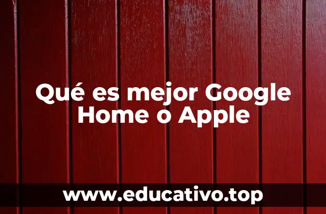 Qué es mejor Google Home o Apple