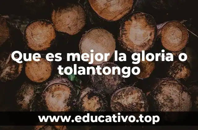 Que es mejor la gloria o tolantongo
