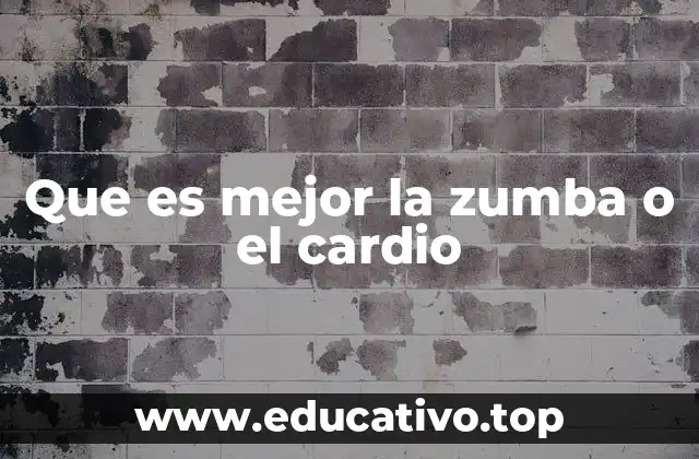 Que es mejor la zumba o el cardio