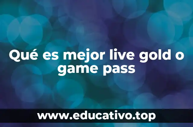 Qué es mejor live gold o game pass