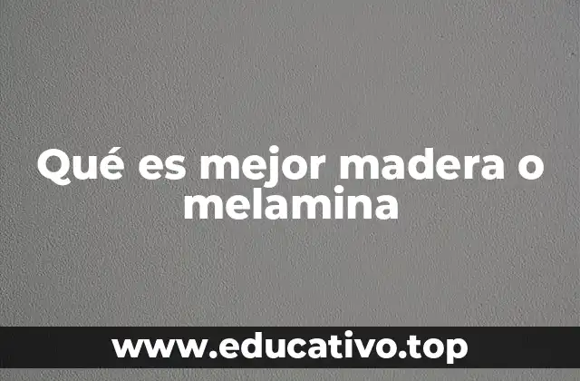 Qué es mejor madera o melamina