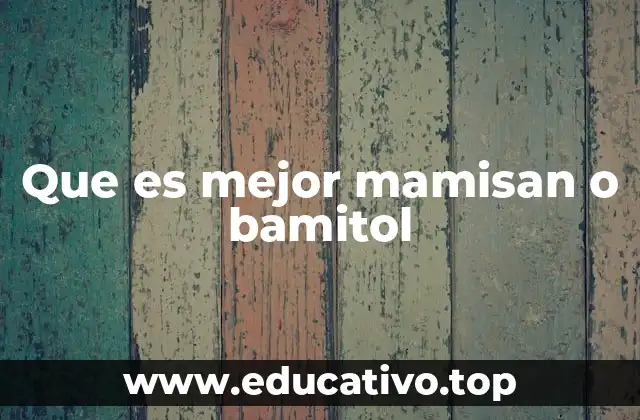 Que es mejor mamisan o bamitol
