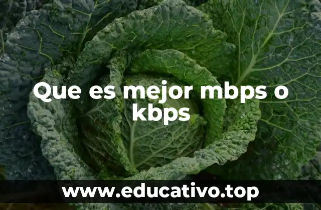 Que es mejor mbps o kbps