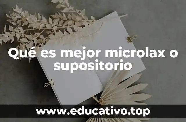 Qué es mejor microlax o supositorio