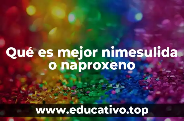 Qué es mejor nimesulida o naproxeno