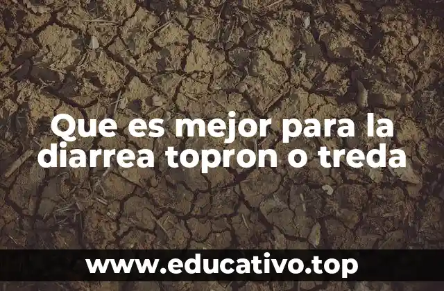 Que es mejor para la diarrea topron o treda