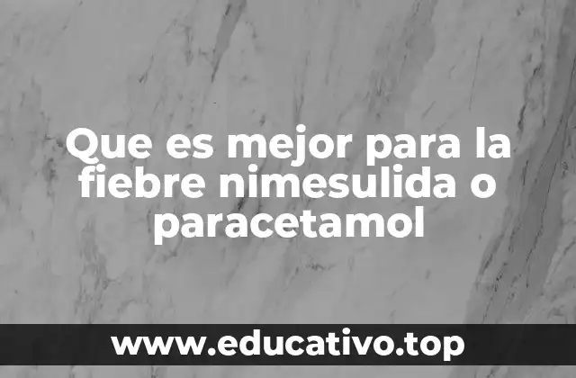 Que es mejor para la fiebre nimesulida o paracetamol