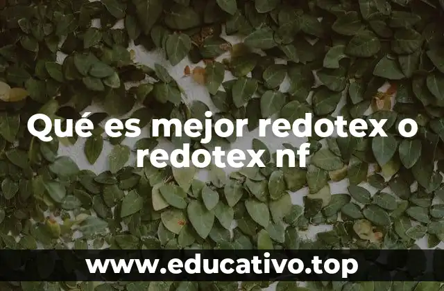 Qué es mejor redotex o redotex nf