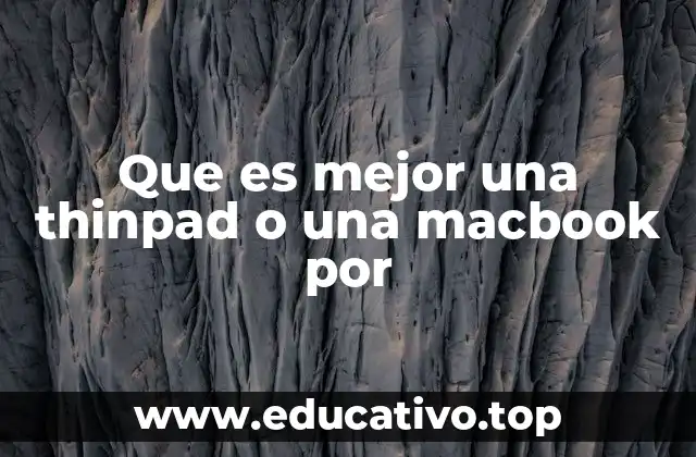 Que es mejor una thinpad o una macbook por