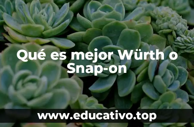 Qué es mejor Würth o Snap-on