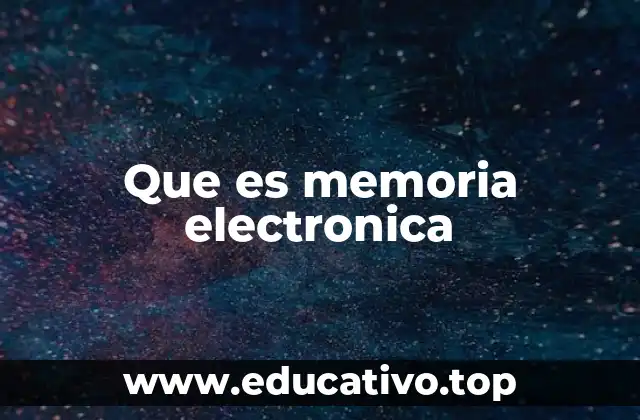 Que es memoria electronica