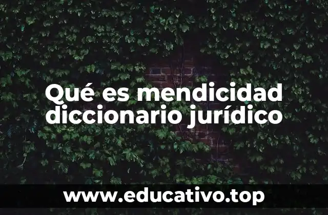 Qué es mendicidad diccionario jurídico