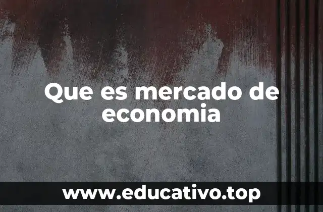 La importancia del mercado en la organización económica