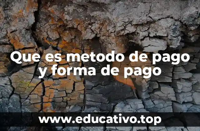 La importancia de definir el método y la forma de pago en una transacción