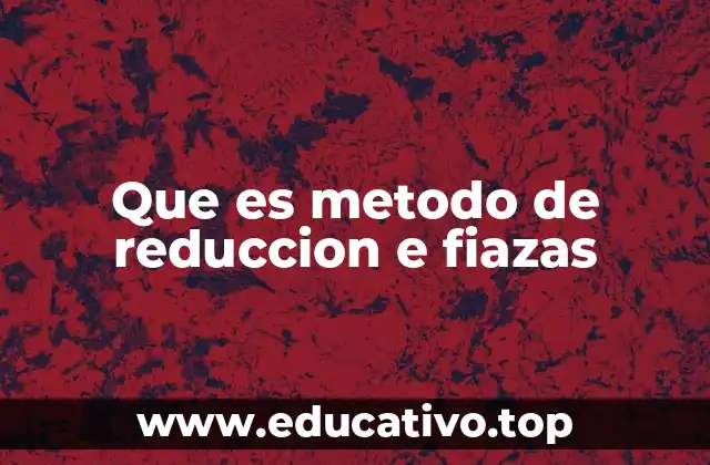 Cómo funciona el proceso de reducción e fiazas