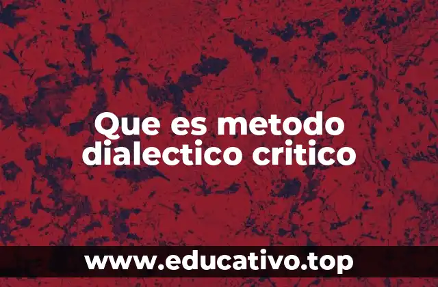 Que es metodo dialectico critico