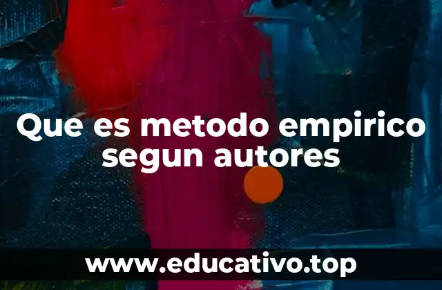 Que es metodo empirico segun autores