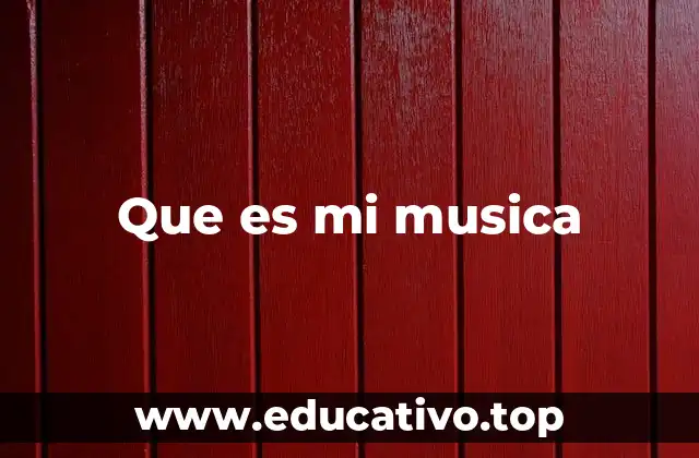 Que es mi musica